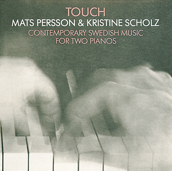 Touch - Contemporary Swedish Music For Two Pianos