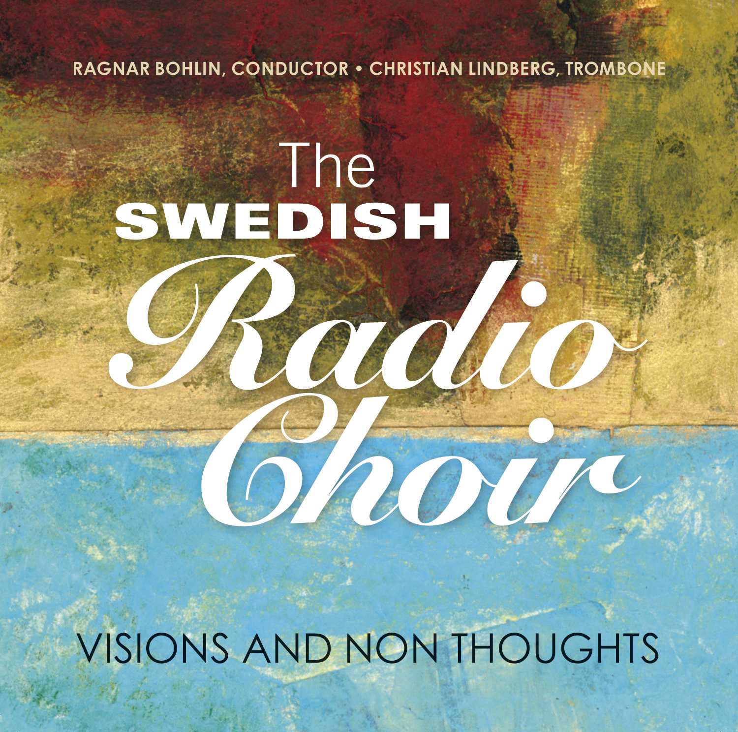 Visions and Non Thoughts:The Swedish Radio Choir